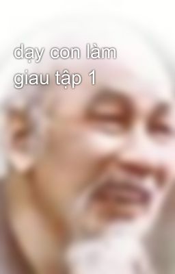 dạy con làm giau tập 1