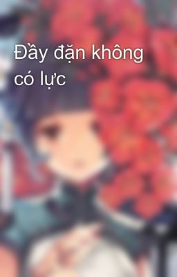 Đầy đặn không có lực