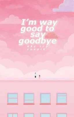 |Dãy trọ Couple| I'm way good to say goodbye 