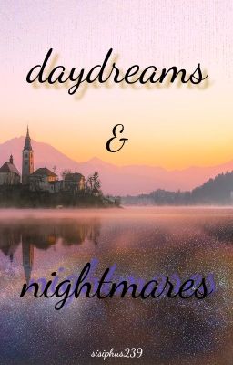 daydreams & nightmares