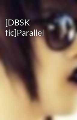 [DBSK fic]Parallel