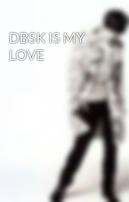 DBSK IS MY LOVE