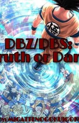 DBZ/DBS: Truth or Dare