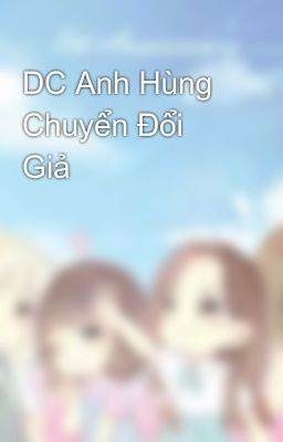 DC Anh Hùng Chuyển Đổi Giả