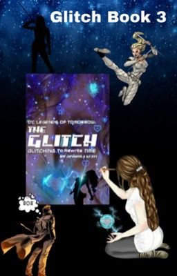 Dc's Legends of Tomorrow: The Glitch: Glitching to Rewrite Time