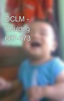 DCLM - Chương 667-673