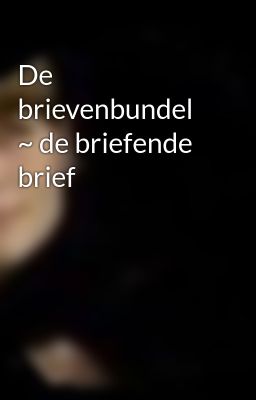 De brievenbundel ~ de briefende brief