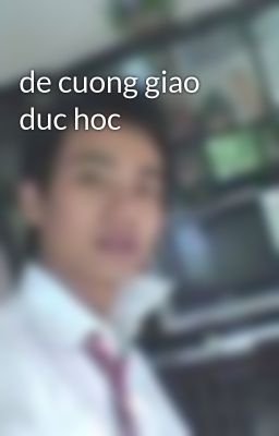 de cuong giao duc hoc