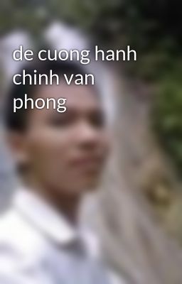de cuong hanh chinh van phong