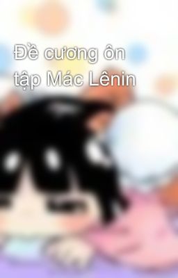 Đề cương ôn tập Mác Lênin