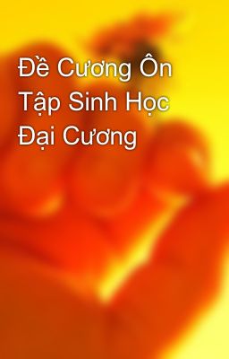 Đề Cương Ôn Tập Sinh Học Đại Cương