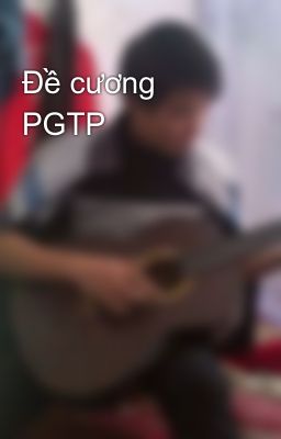 Đề cương PGTP