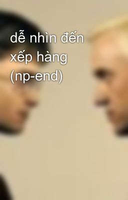 dễ nhìn đến xếp hàng (np-end)