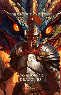 De oscuridad y Fuego II -Cazador de dragones-