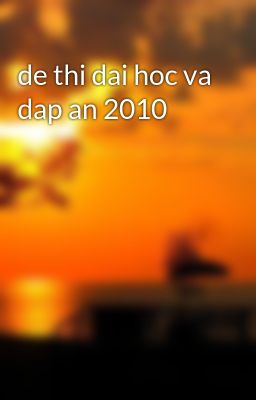 de thi dai hoc va dap an 2010