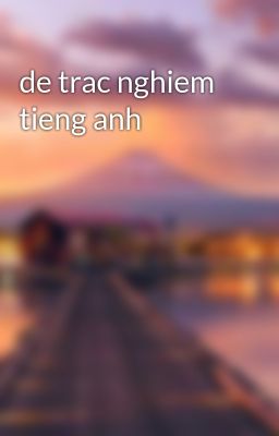 de trac nghiem tieng anh