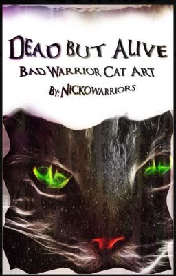 Dead but alive. Bad warrior cat art