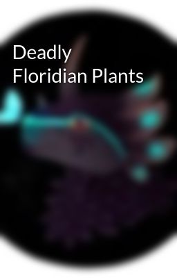 Deadly Floridian Plants