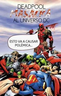 Deadpool masacra al Universo Dc