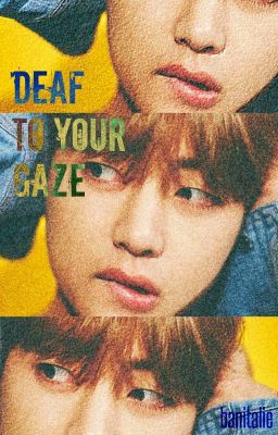 deaf to your gaze ⇝ TAEKOOK