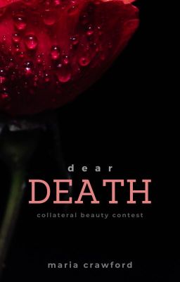 Dear Death (Short Story) (Winner of the Collateral Beauty Contest)