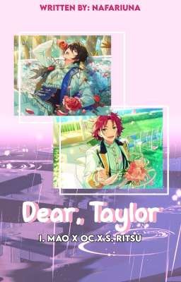 ✦. Dear, Taylor ┊ I. Mao x OC x S. Ritsu