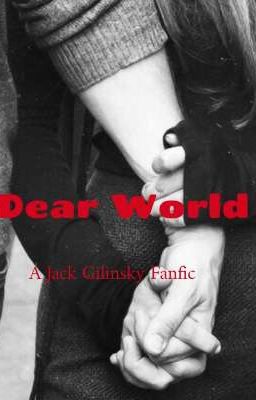 Dear world (Jack Gilinsky fanfic) 