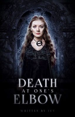 DEATH AT ONE'S ELBOW ｡ GAME OF THRONES