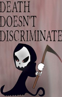 Death Doesn't Discriminate