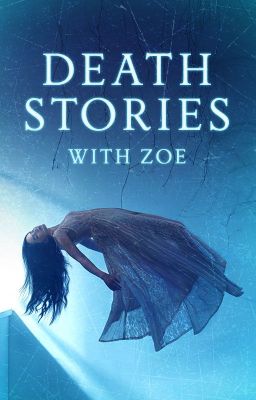 Death Stories with Zoe