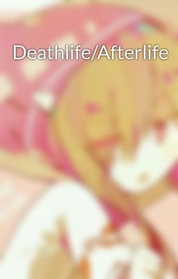 Deathlife/Afterlife