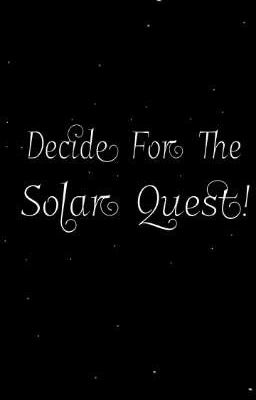 Decide For The Solar Quest! 