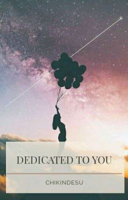 Dedicated To You