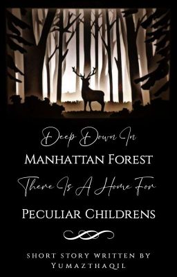 Deep Down In Manhattan Forest, There Is A Home For Peculiar Childrens