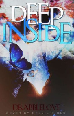 Deep Inside :My Random Thoughts, One-shots and More