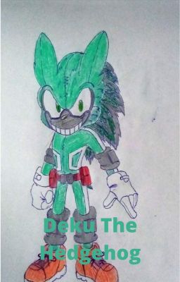 Deku The Hedgehog (UNDERGOING REWRITE!)