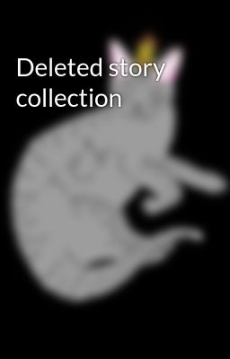 Deleted story collection