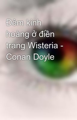 Đêm kinh hoàng ở điền trang Wisteria - Conan Doyle
