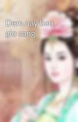 Dem nay bao gio sang