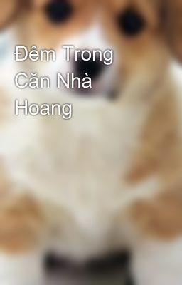 Đêm Trong Căn Nhà Hoang