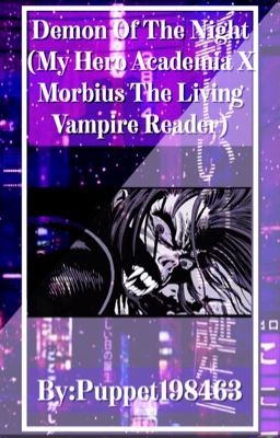 Demon of the night. (My hero academia x Morbius the living vampire male reader)