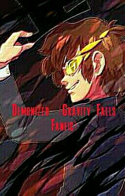 Demonized (Gravity Falls Fanfic)