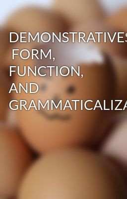 DEMONSTRATIVES  FORM, FUNCTION, AND  GRAMMATICALIZATION