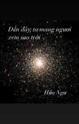 Đến đây, ta mang ngươi xem sao trời