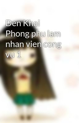 Den Khai Phong phu lam nhan vien cong vu 1