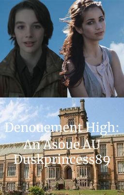 Denouement High: An Asoue AU