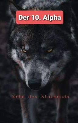 Der 10. Alpha  - Erbe des Blutmondes