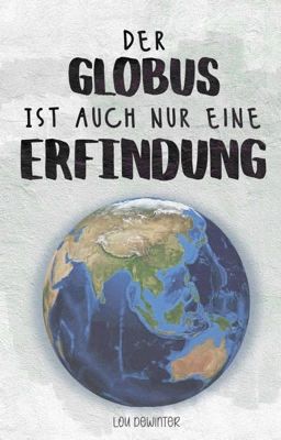 Der Globus ist auch nur eine Erfindung