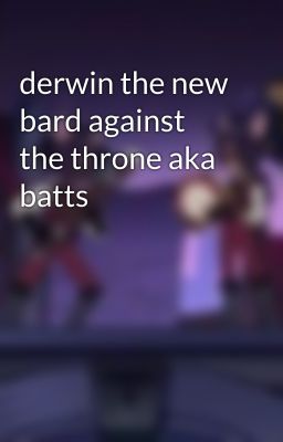 derwin the new bard against the throne aka batts 