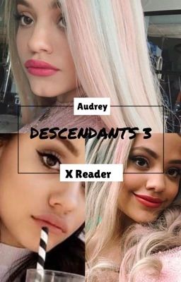 Descendants 3 - Audrey X Reader (Gender Neutral Reader)  